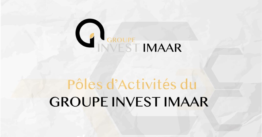 Les Pôles Stratégiques du Groupe INVEST IMAAR